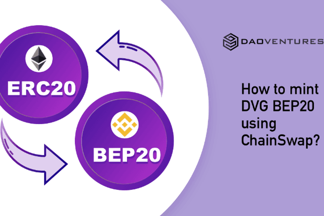 DVG 跨链教程来袭 | 使用 Chainswap 置换 ERC 20 DVG 和 BEP 20 DVG