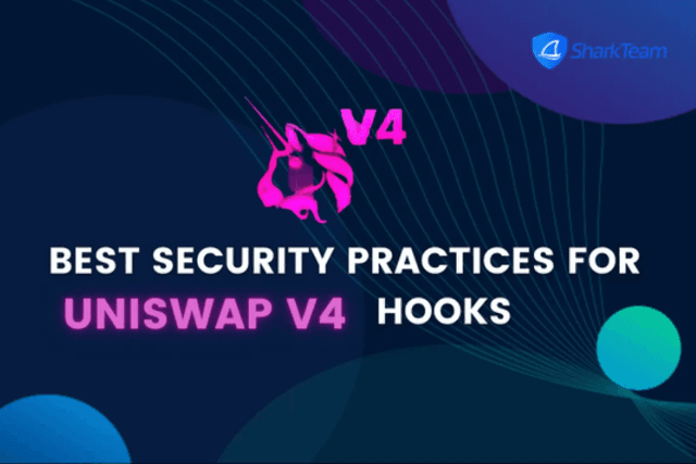 ​SharkTeam：UniswapV4 Hook最佳安全实践