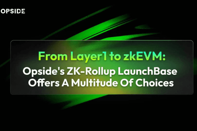 Opside ZK-Rollup LaunchBase更新：支持ETH/BSC/Polygon测试网等多个L1选项