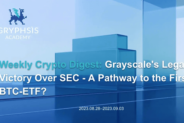 Gryphsis加密货币周报：Grayscale对SEC的法律胜利，通往首个BTC-ETF的途径？