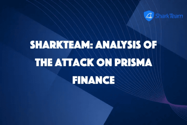 SharkTeam：Prisma Finance被攻击事件分析