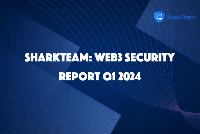 SharkTeam：2024年第一季度Web3安全报告