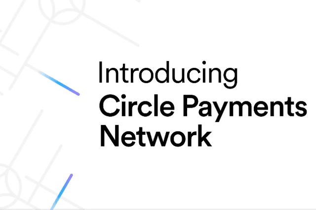 全球货币流动新标准？速览Circle跨境支付网络CPN