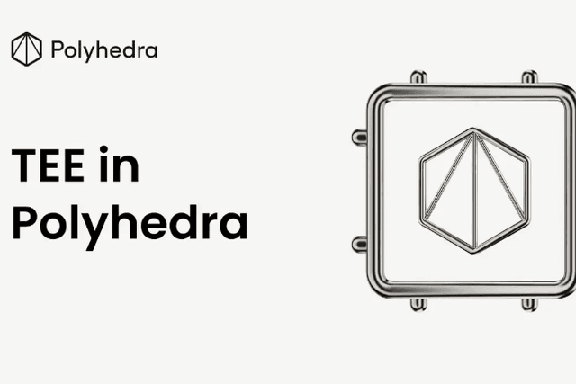 Polyhedra引入可信执行环境（TEE），强化跨链与可验证AI安全