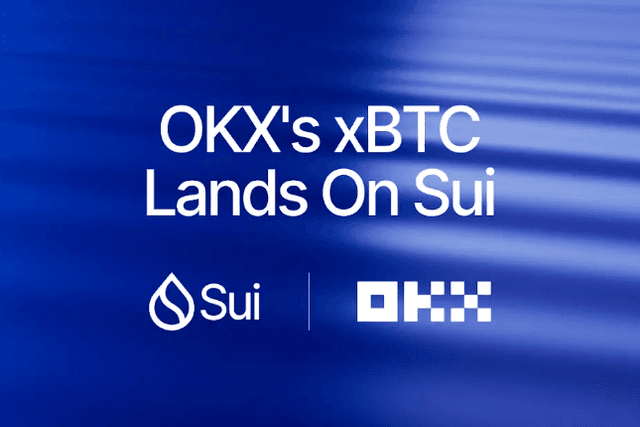 OKX在Sui上推出xBTC，推动比特币DeFi生态更加蓬勃发展