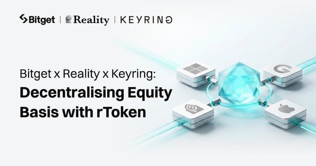Bitget x Reality x Keyring: Phi tập trung hóa chiến lược chênh lệch giá cổ phiếu nhờ rToken